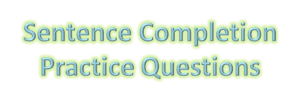 Sentence Completion Practice Questions